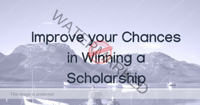 Improve your Chances in Winning a Scholarship